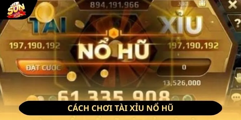 Cách Chơi Tài Xỉu Nổ Hũ Dành Cho Người Mới Hot Nhất 2026 10 Sunwin Hướng dẫn cách chơi tài xỉu nổ hũ tại Sunwin