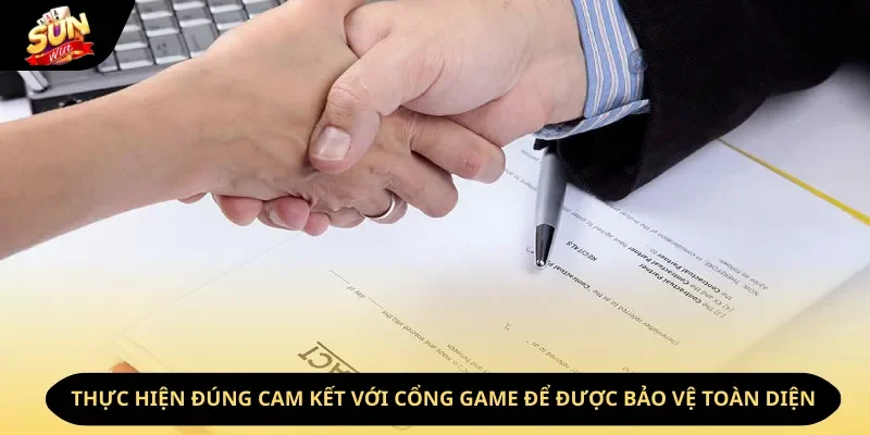 Thực hiện đúng cam kết với cổng game để được bảo vệ toàn diện Thực hiện đúng cam kết với cổng game để được bảo vệ toàn diện